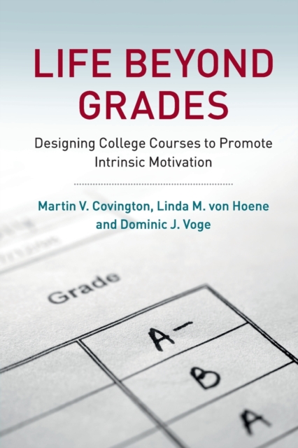 Life beyond Grades : Designing College Courses to Promote Intrinsic Motivation, Paperback / softback Book