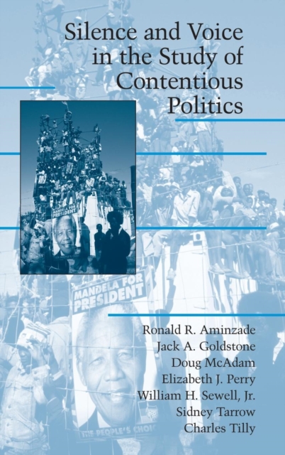Silence and Voice in the Study of Contentious Politics, Hardback Book