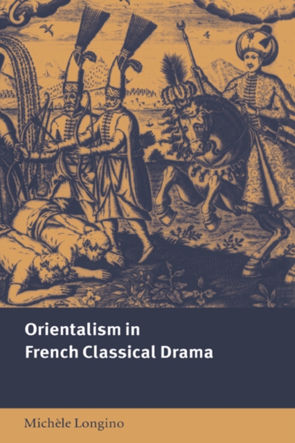 Orientalism in French Classical Drama, Hardback Book