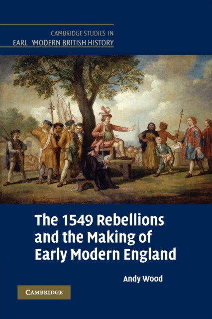 The 1549 Rebellions and the Making of Early Modern England, Paperback / softback Book