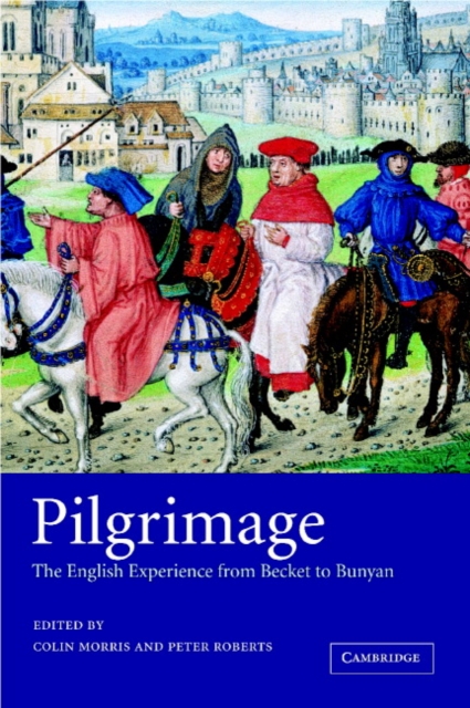 Pilgrimage : The English Experience from Becket to Bunyan, Hardback Book