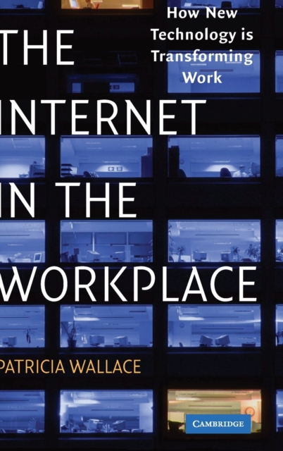 The Internet in the Workplace : How New Technology Is Transforming Work, Hardback Book