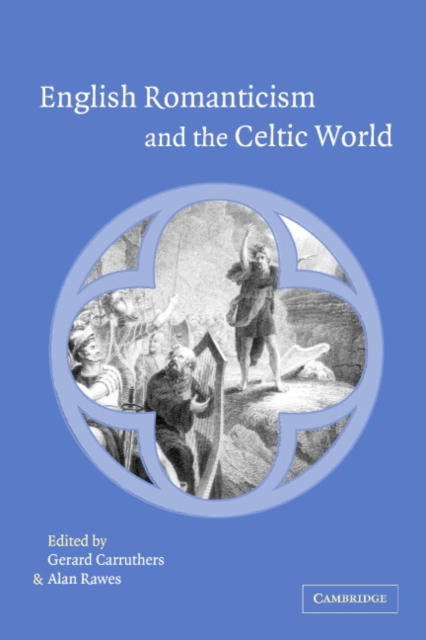 English Romanticism and the Celtic World, Hardback Book