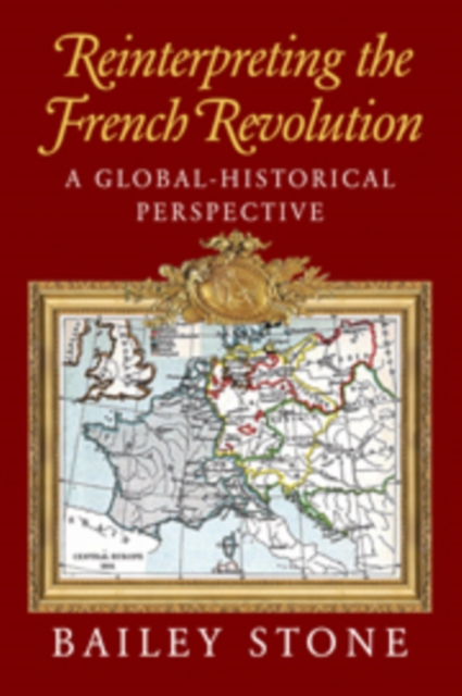 Reinterpreting the French Revolution : A Global-Historical Perspective, Hardback Book