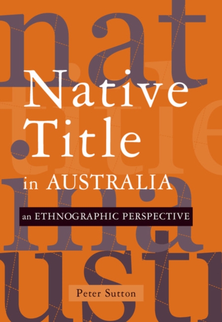 Native Title in Australia : An Ethnographic Perspective, Hardback Book