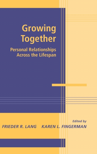 Growing Together : Personal Relationships across the Life Span, Hardback Book