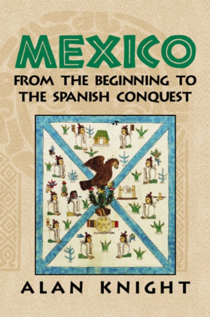 Mexico: Volume 1, From the Beginning to the Spanish Conquest, Hardback Book