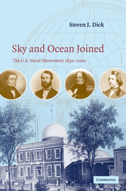 Sky and Ocean Joined : The US Naval Observatory 1830-2000, Hardback Book