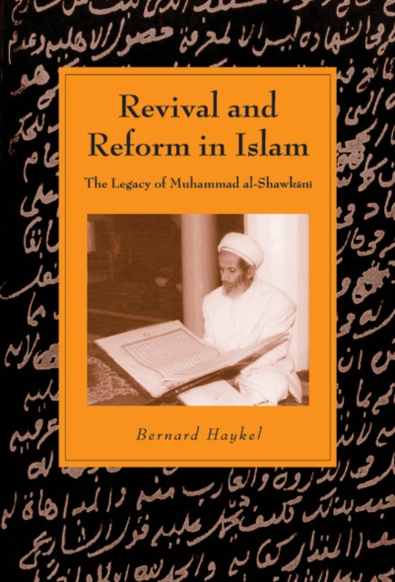 Revival and Reform in Islam : The Legacy of Muhammad al-Shawkani, Hardback Book