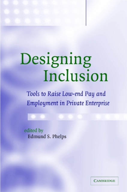 Designing Inclusion : Tools to Raise Low-end Pay and Employment in Private Enterprise, Hardback Book