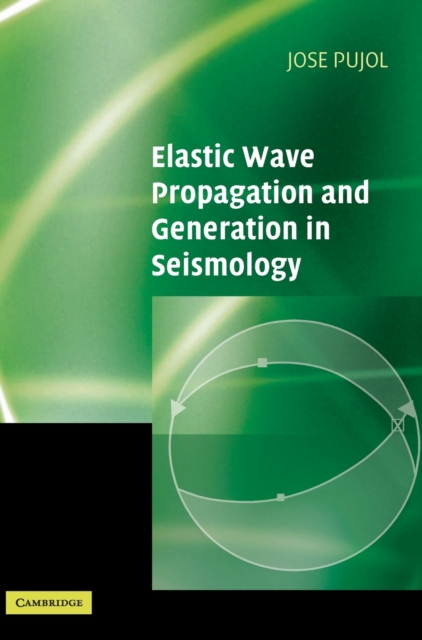 Elastic Wave Propagation and Generation in Seismology, Hardback Book