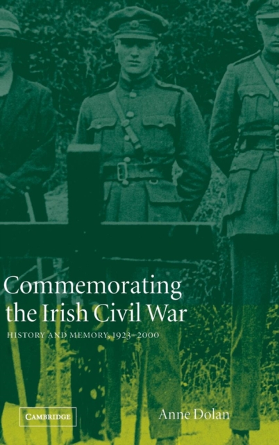 Commemorating the Irish Civil War : History and Memory, 1923-2000, Hardback Book