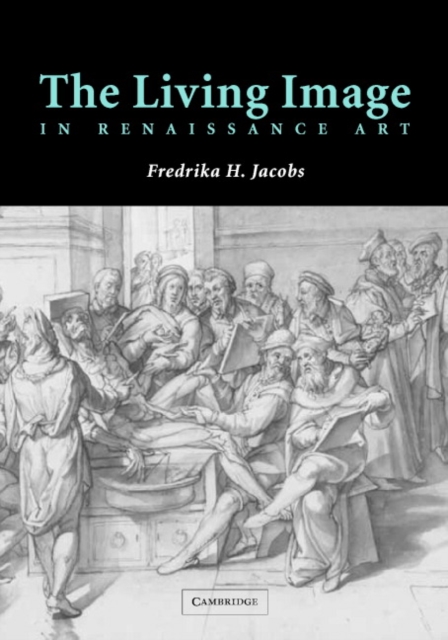 The Living Image in Renaissance Art, Hardback Book