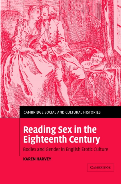 Reading Sex in the Eighteenth Century : Bodies and Gender in English Erotic Culture, Hardback Book