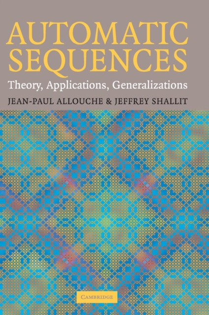 Automatic Sequences : Theory, Applications, Generalizations, Hardback Book