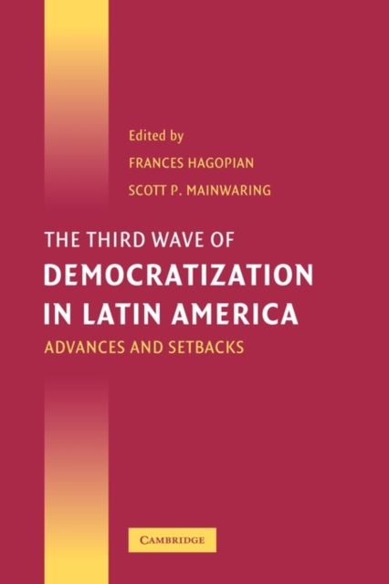 The Third Wave of Democratization in Latin America : Advances and Setbacks, Hardback Book