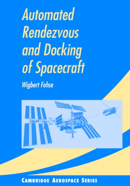 Automated Rendezvous and Docking of Spacecraft, Hardback Book