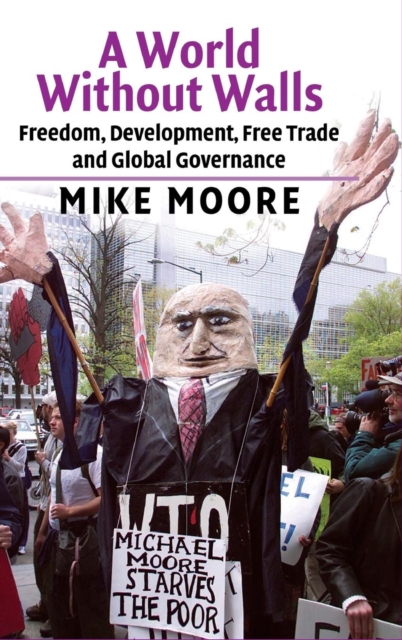 A World Without Walls : Freedom, Development, Free Trade and Global Governance, Hardback Book