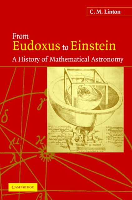 From Eudoxus to Einstein : A History of Mathematical Astronomy, Hardback Book