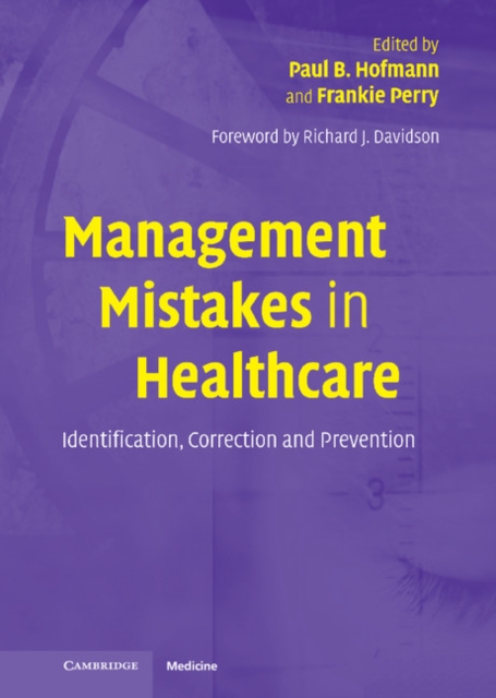 Management Mistakes in Healthcare : Identification, Correction, and Prevention, Hardback Book