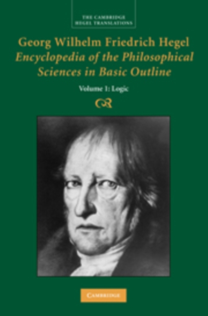 Georg Wilhelm Friedrich Hegel: Encyclopedia of the Philosophical Sciences in Basic Outline, Part 1, Science of Logic, Hardback Book