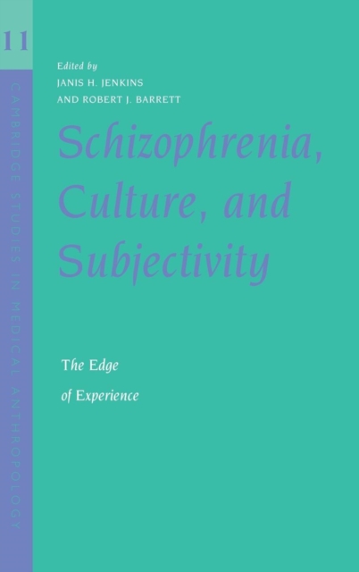 Schizophrenia, Culture, and Subjectivity : The Edge of Experience, Hardback Book