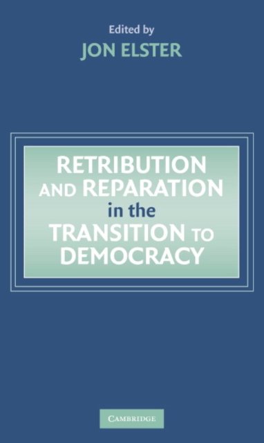 Retribution and Reparation in the Transition to Democracy, Hardback Book