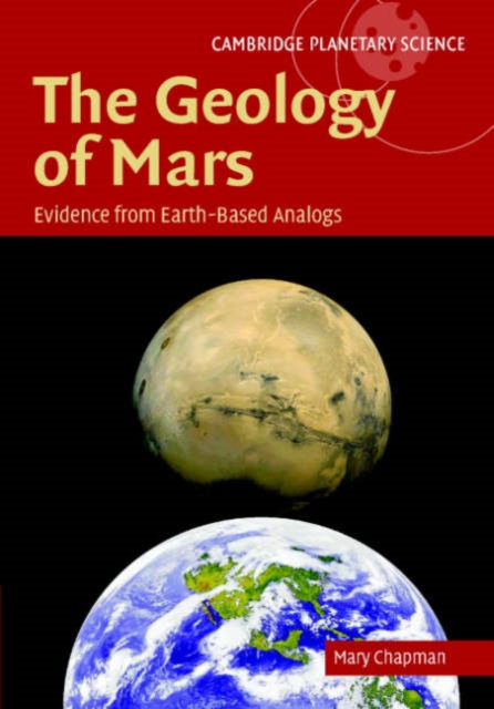 The Geology of Mars : Evidence from Earth-Based Analogs, Hardback Book