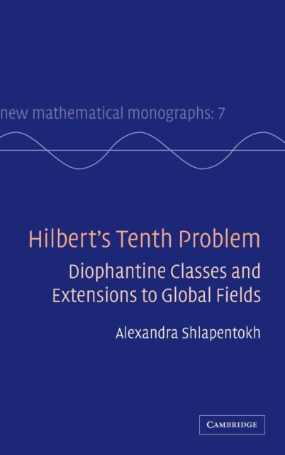 Hilbert's Tenth Problem : Diophantine Classes and Extensions to Global Fields, Hardback Book