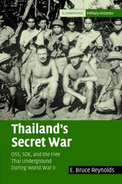 Thailand's Secret War : OSS, SOE and the Free Thai Underground during World War II, Hardback Book