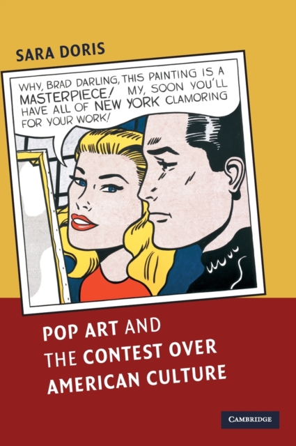 Pop Art and the Contest over American Culture, Hardback Book