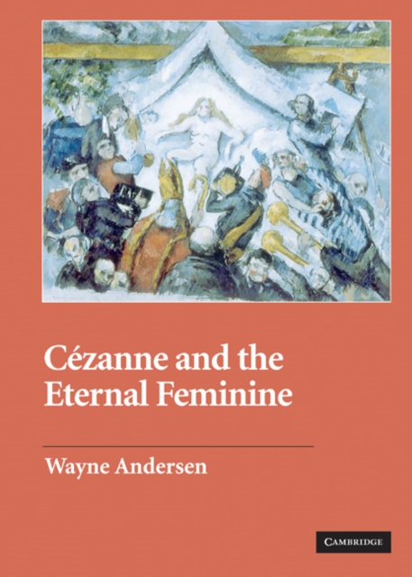 Cezanne and The Eternal Feminine, Hardback Book
