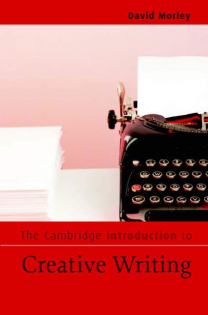 The Cambridge Introduction to Creative Writing, Hardback Book