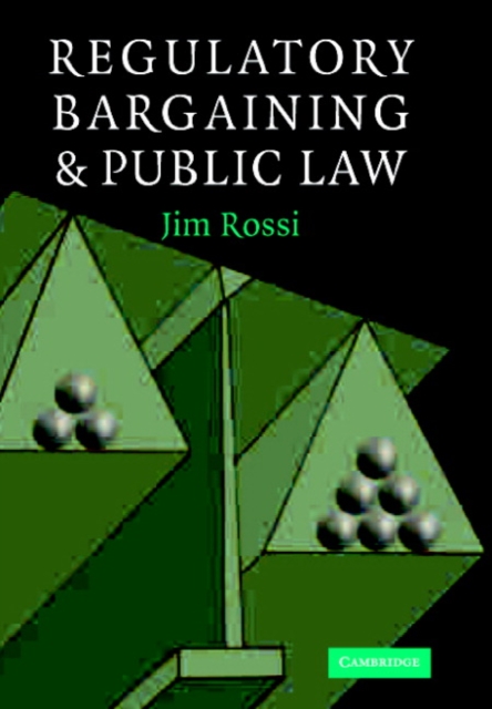 Regulatory Bargaining and Public Law, Hardback Book