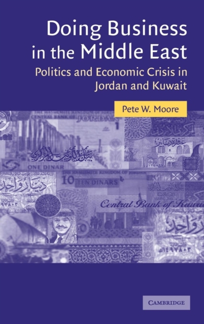 Doing Business in the Middle East : Politics and Economic Crisis in Jordan and Kuwait, Hardback Book