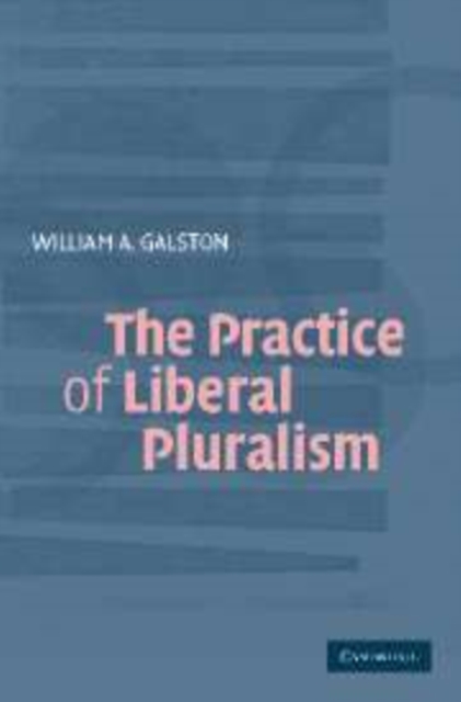 The Practice of Liberal Pluralism, Hardback Book