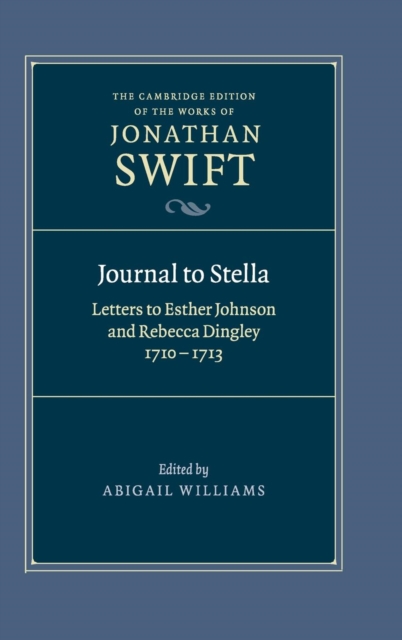 Journal to Stella : Letters to Esther Johnson and Rebecca Dingley, 1710-1713, Hardback Book