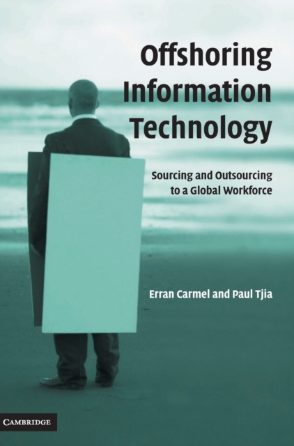 Offshoring Information Technology : Sourcing and Outsourcing to a Global Workforce, Hardback Book