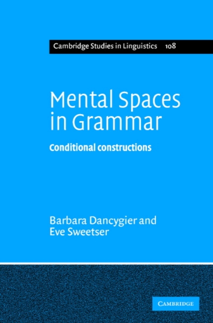 Mental Spaces in Grammar : Conditional Constructions, Hardback Book