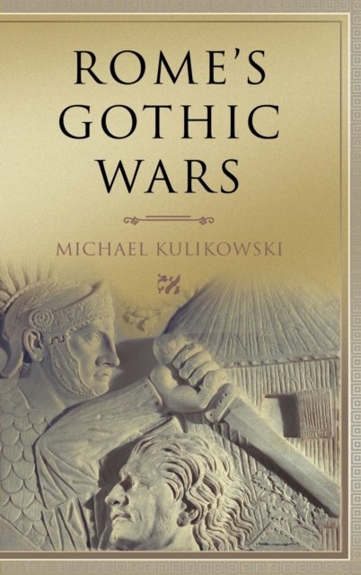 Rome's Gothic Wars : From the Third Century to Alaric, Hardback Book