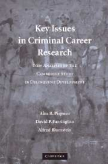 Key Issues in Criminal Career Research : New Analyses of the Cambridge Study in Delinquent Development, Hardback Book