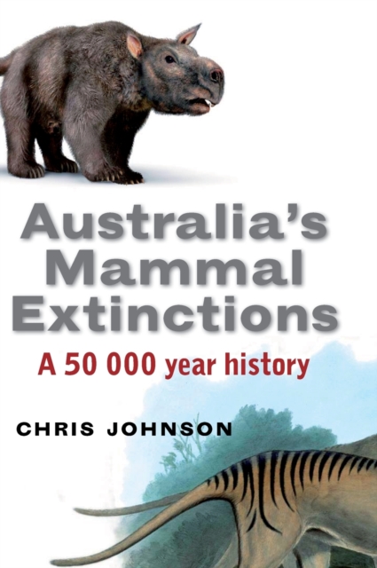 Australia's Mammal Extinctions : A 50,000-Year History, Hardback Book