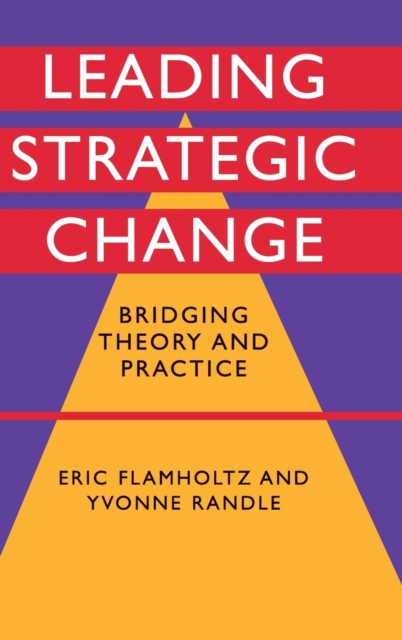 Leading Strategic Change : Bridging Theory and Practice, Hardback Book