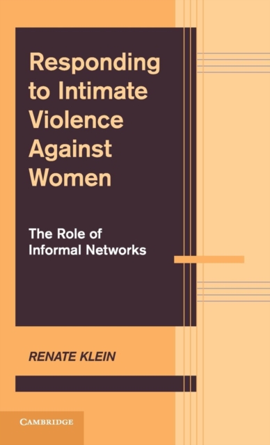 Responding to Intimate Violence against Women : The Role of Informal Networks, Hardback Book