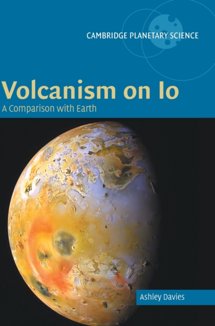Volcanism on Io : A Comparison with Earth, Hardback Book