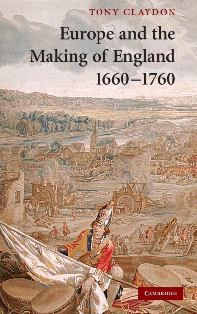 Europe and the Making of England, 1660-1760, Hardback Book