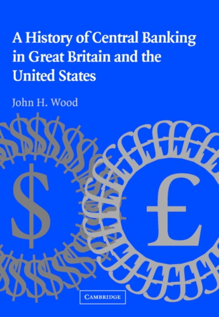 A History of Central Banking in Great Britain and the United States, Hardback Book