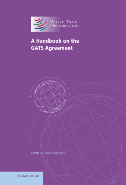 A Handbook on the GATS Agreement : A WTO Secretariat Publication, Hardback Book