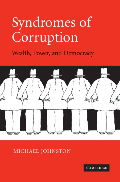 Syndromes of Corruption : Wealth, Power, and Democracy, Hardback Book