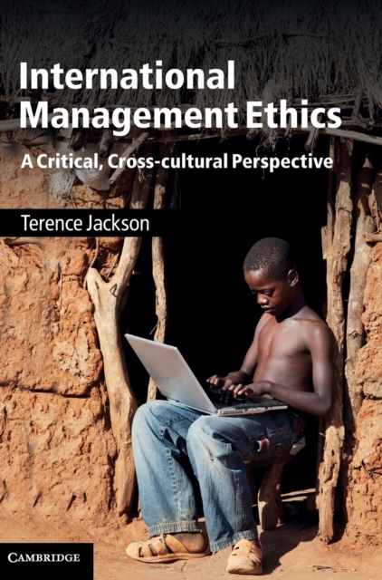 International Management Ethics : A Critical, Cross-cultural Perspective, Hardback Book